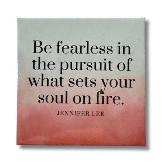 Be fearless in